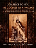 The Goddess of Atvatabar / Being the history of the discovery of the interior world and conquest of Atvatabar (eBook, ePUB)