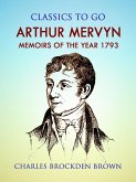 Arthur Mervyn; Or, Memoirs of the Year 1793 (eBook, ePUB)
