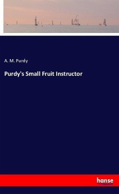 Purdy's Small Fruit Instructor - Purdy, A. M.