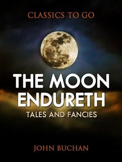 The Moon Endureth: Tales and Fancies (eBook, ePUB) - Buchan, John