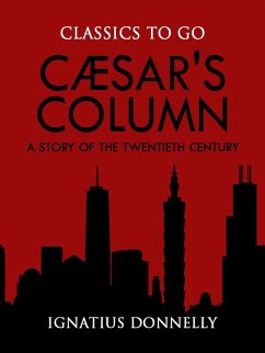Cæsar's Column: A Story of the Twentieth Century (eBook, ePUB) - Donnelly, Ignatius