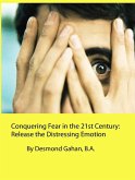 Conquering Fear in the 21st Century: Release the Distressing Emotion (eBook, ePUB)