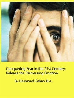 Conquering Fear in the 21st Century: Release the Distressing Emotion (eBook, ePUB) - Gahan, Desmond