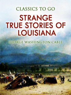 Strange True Stories of Louisiana (eBook, ePUB) - Cable, George Washington
