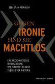 "Gegen Ironie sind sie machtlos"