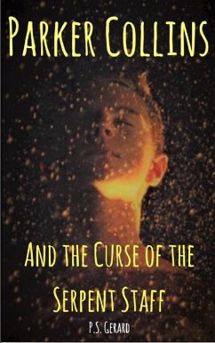 Parker Collins and the Curse of the Serpent Staff (The Parker Collins Adventures, #1) (eBook, ePUB) - Gerard, P. S.