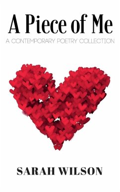 A Piece of Me: A Contemporary Poetry Collection (eBook, ePUB) - Wilson., Sarah