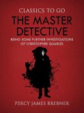 The Master Detective: Being Some Further Investigations of Christopher Quarles (eBook, ePUB)