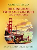 The Gentleman from San Francisco, and Other Stories (eBook, ePUB) The Gentleman from San Francisco, and Other Stories (eBook, ePUB)