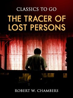 The Tracer of Lost Persons (eBook, ePUB) - Chambers, Robert W. The Tracer of Lost Persons (eBook, ePUB) - Chambers, Robert W.
