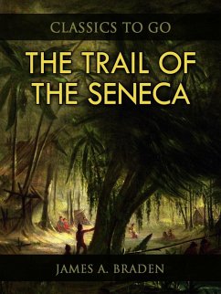 The Trail of the Seneca (eBook, ePUB) - Braden, James A.