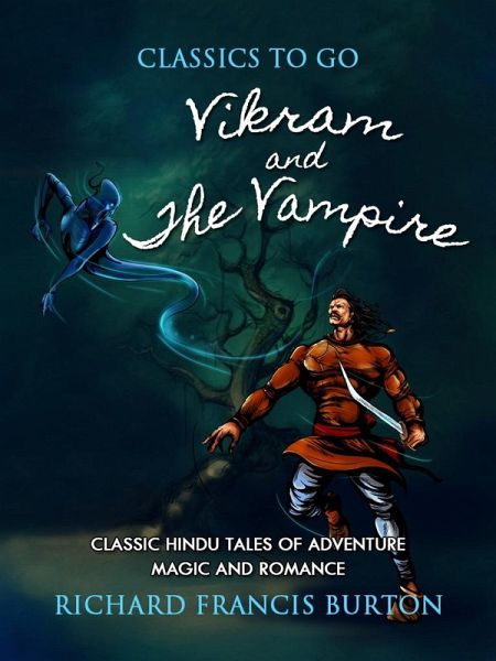 Vikram and the Vampire; Classic Hindu Tales of Adventure Magic and Romance (eBook, ePUB) Vikram and the Vampire; Classic Hindu Tales of Adventure Magic and Romance (eBook, ePUB)