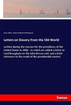 Letters on Slavery From the Old World - Williams, James;Southern Methodist Publishing House