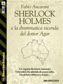 Sherlock Holmes e la drammatica vicenda del dottor Agar (eBook, ePUB)