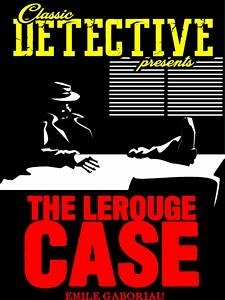 The Lerouge Case (eBook, ePUB) - Gaboriau, Émile