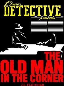 The Old Man In The Corner (eBook, ePUB) - Orczy, Emmuska