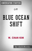 Blue Ocean Shift: by W. Chan Kim & Renee Mauborgne   Conversation Starters (eBook, ePUB)