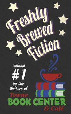 Freshly Brewed Fiction - Beck, William; Minor, Rebecca; Sylvester, Laura