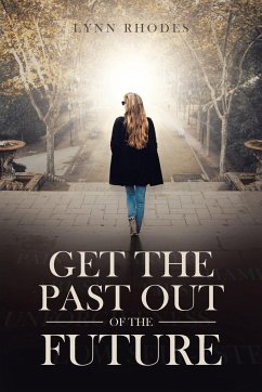 Get the Past Out of the Future - Stewart Rhodes, Julie Lynn