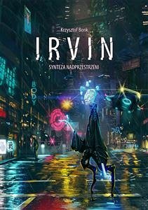 Irvin. Synteza nadprzestrzeni (eBook, ePUB) - Bonk, Krzysztof