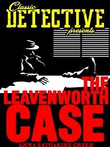 The Leavenworth Case (eBook, ePUB) - Katharine Green, Anna