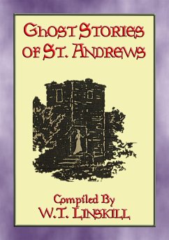 GHOST STORIES OF ST ANDREWS - 17 Scottish Ghostly Tales (eBook, ePUB)