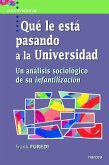 Qué le está pasando a la universidad : un análisis sociológico de su infantilización