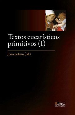 Textos eucarísticos primitivos : los siglos I al IV - Solano, Jesús