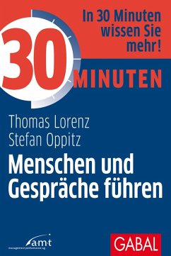30 Minuten Menschen und Gespräche führen (eBook, PDF) - Lorenz, Thomas; Oppitz, Stefan