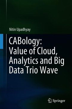 CABology: Value of Cloud, Analytics and Big Data Trio Wave - Upadhyay, Nitin