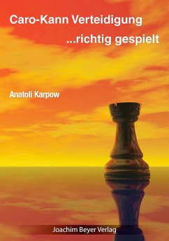 Caro-Kann-Verteidigung - richtig gespielt - Karpow, Anatoli