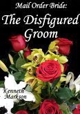 Mail Order Bride: The Disfigured Groom (Redeemed Western Historical Mail Order Brides, #24) (eBook, ePUB)
