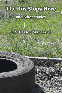 The Bus Stops Here and Other Stories - Carter-Winward, J. A.