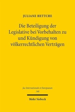 Die Beteiligung der Legislative bei Vorbehalten zu und Kündigung von völkerrechtlichen Verträgen - Hettche, Juliane