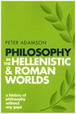 Philosophy in the Hellenistic and Roman Worlds