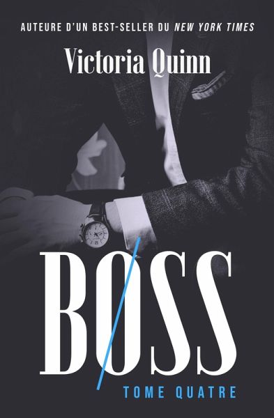 Boss Tome quatre (Boss (French), #4) (eBook, ePUB)