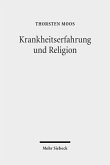 Krankheitserfahrung und Religion Krankheitserfahrung und Religion