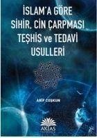 Islama Göre Sihir, Cin Carpmasi Teshis ve Tedavi Usulleri - Coskun, Arif