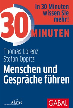 30 Minuten Menschen und Gespräche führen (eBook, ePUB) - Lorenz, Thomas; Oppitz, Stefan