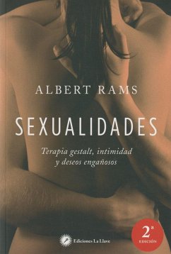 Sexualidades : terapia Gestalt, intimidad y deseos engañosos - Rams, Albert