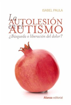 La autolesión en el autismo - Paula Pérez, Isabel María; Paula, Isabel