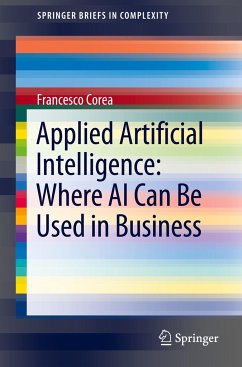 Applied Artificial Intelligence: Where AI Can Be Used In Business - Corea, Francesco