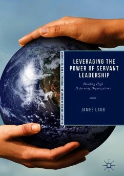 Leveraging the Power of Servant Leadership - Laub, James