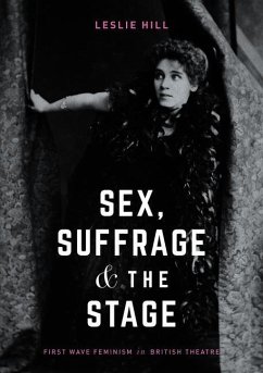 Sex, Suffrage and the Stage - Hill, Leslie