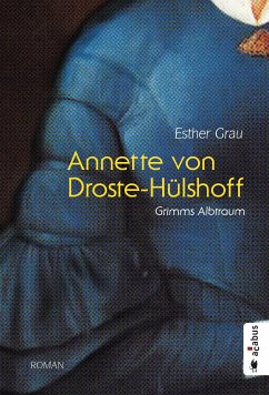 Annette von Droste-Hülshoff. Grimms Albtraum (eBook, ePUB) - Grau, Esther