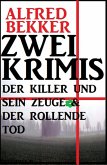 Zwei Krimis: Der Killer und sein Zeuge & Der rollende Tod (eBook, ePUB)