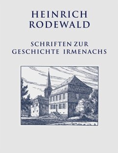 Schriften zur Geschichte Irmenachs (eBook, ePUB) - Rodewald, Heinrich