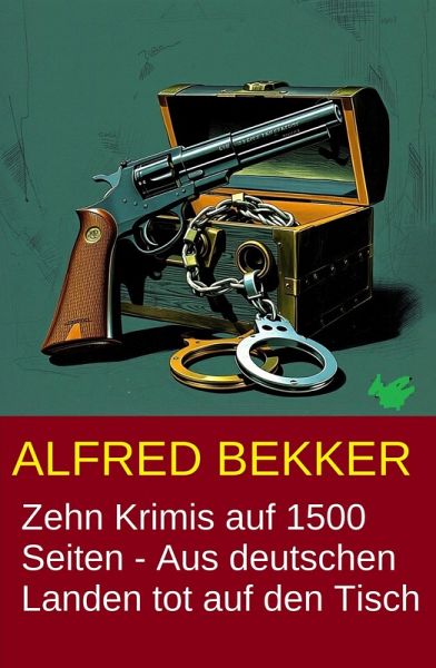 Zehn Krimis auf 1500 Seiten - Aus deutschen Landen tot auf den Tisch (eBook, ePUB)