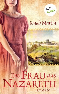 Die Frau aus Nazareth (eBook, ePUB) - Martin, Jonah
