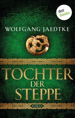 Tochter der Steppe / Steppenwind-Saga Bd.2 (eBook, ePUB) - Jaedtke, Wolfgang